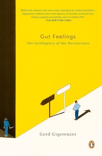 Gut Feelings: The Intelligence Of The Unconscious