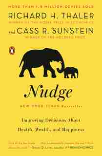Nudge: Improving Decisions About Health, Wealth, And Happiness by Richard H. Thaler