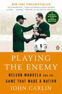 Playing The Enemy: Nelson Mandela And The Game That Made A Nation de John Carlin
