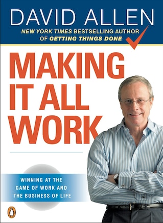 Making It All Work: Winning At The Game Of Work And The Business Of Life