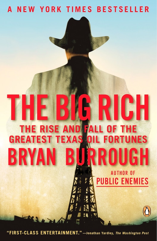 The Big Rich: The Rise And Fall Of The Greatest Texas Oil Fortunes