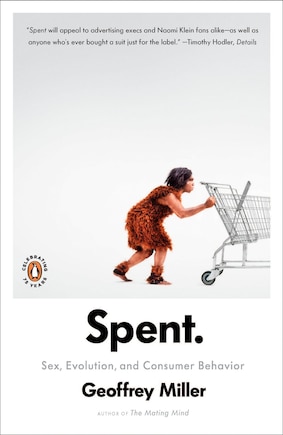 Spent: Sex, Evolution, And Consumer Behavior