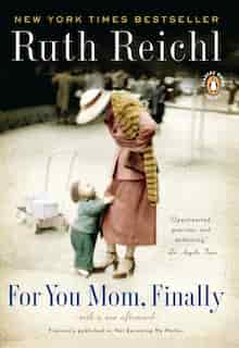 For You, Mom. Finally.: Previously Published As Not Becoming My Mother de Ruth Reichl