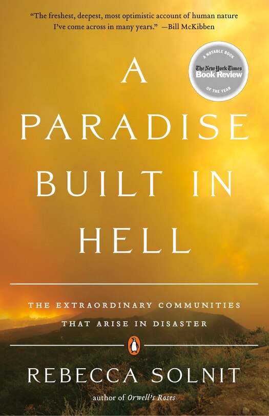 A Paradise Built In Hell: The Extraordinary Communities That Arise In Disaster