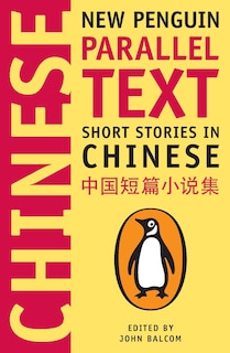 Short Stories In Chinese: New Penguin Parallel Text