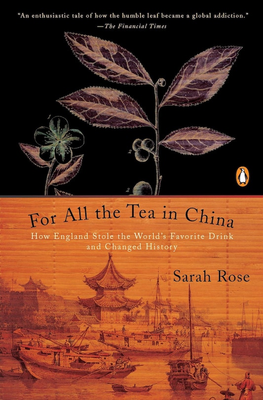 For All The Tea In China: How England Stole The World's Favorite Drink And Changed History