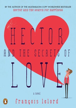 Hector And The Secrets Of Love: A Novel