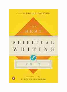 The Best Spiritual Writing 2013 by Philip Zaleski
