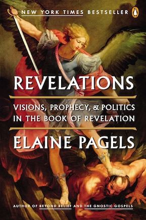 Revelations: Visions, Prophecy, And Politics In The Book Of Revelation