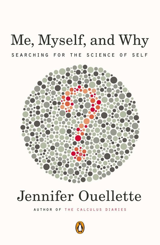 Me, Myself, And Why: Searching For The Science Of Self