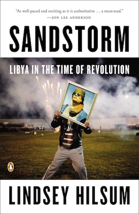 Sandstorm: Libya In The Time Of Revolution