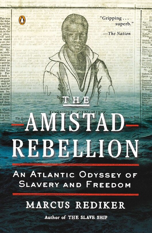 The Amistad Rebellion: An Atlantic Odyssey Of Slavery And Freedom