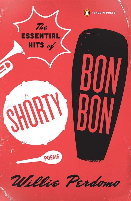 The Essential Hits Of Shorty Bon Bon: Poems