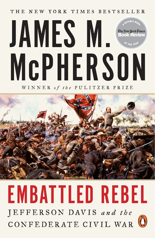 Embattled Rebel: Jefferson Davis And The Confederate Civil War