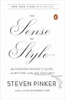 The Sense Of Style: The Thinking Person's Guide To Writing In The 21st Century by STEVEN PINKER