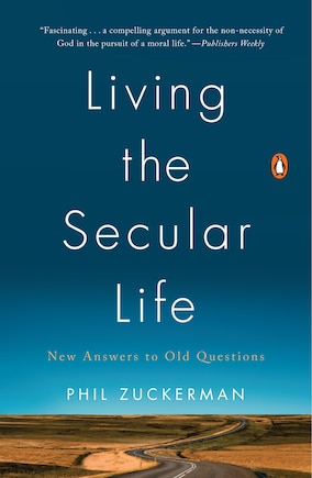 Living The Secular Life: New Answers To Old Questions