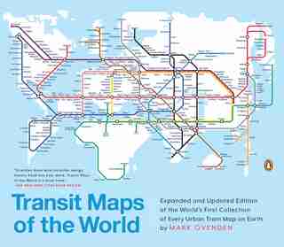 Transit Maps Of The World: Expanded And Updated Edition Of The World's First Collection Of Every Urban Train Map On Earth de Mark Ovenden