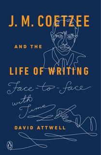Front cover_J. M. Coetzee And The Life Of Writing