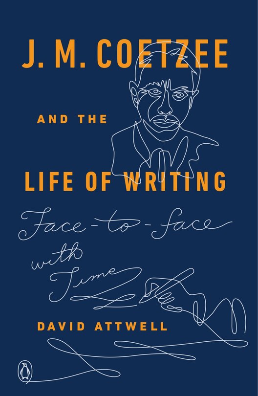 Front cover_J. M. Coetzee And The Life Of Writing