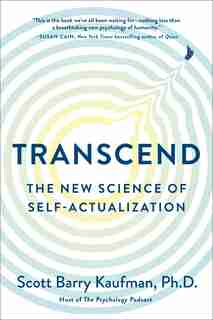 Transcend: The New Science Of Self-actualization by Scott Barry Kaufman