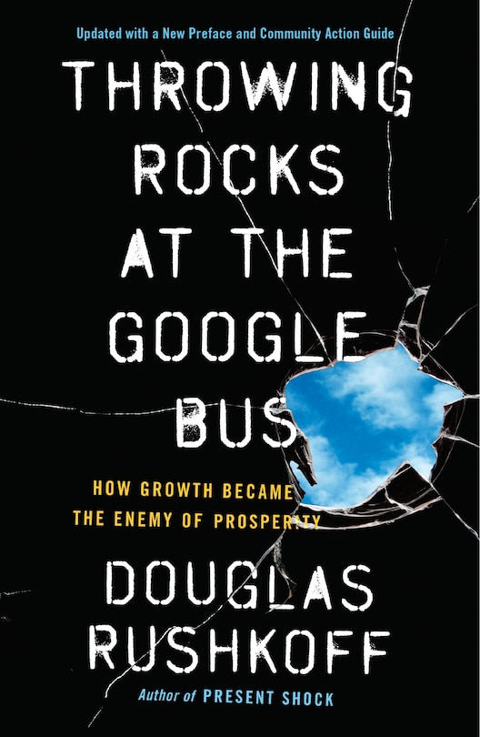 Throwing Rocks At The Google Bus: How Growth Became The Enemy Of Prosperity