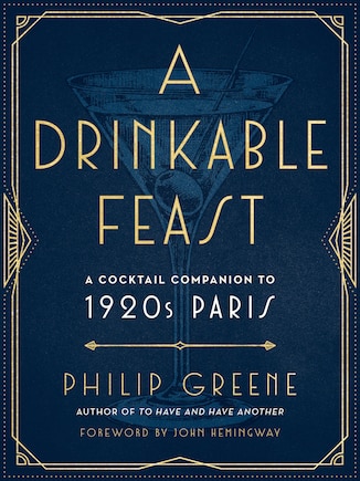 A Drinkable Feast: A Cocktail Companion To 1920s Paris