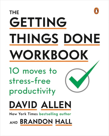 The Getting Things Done Workbook: 10 Moves To Stress-free Productivity