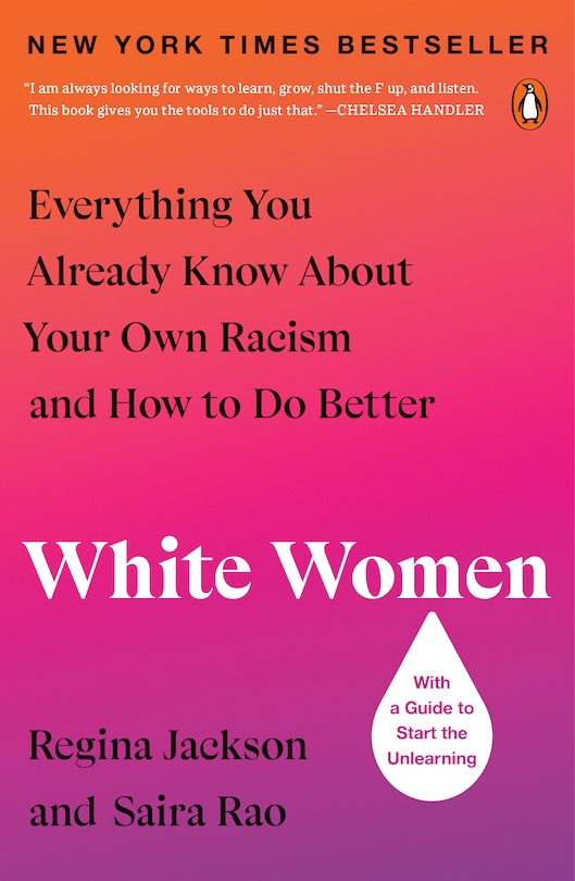 White Women: Everything You Already Know About Your Own Racism And How To Do Better