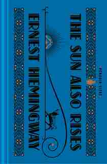 The Sun Also Rises by ERNEST HEMINGWAY