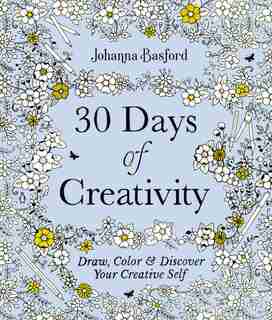30 Days Of Creativity: Draw, Color, And Discover Your Creative Self by Johanna Basford
