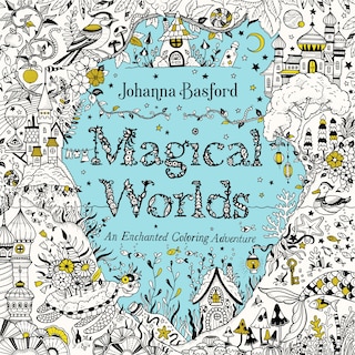 Magical Worlds: An Enchanted Coloring Adventure