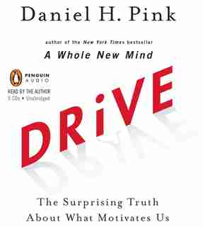 Drive: The Surprising Truth About What Motivates Us by Daniel H. Pink