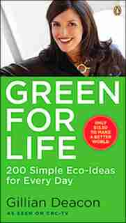 Green For Life: 200 Simple Eco-ideas For Every Day by Gillian Deacon