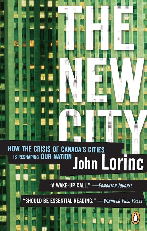 New City: How The Crisis Of Canada's Cities Is Reshaping Our Nation