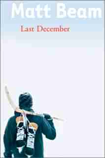 Last December by Matt Beam
