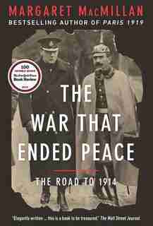The War That Ended Peace: The Road To 1914 by Margaret Macmillan