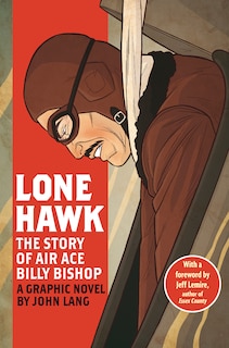 Front cover_Lone Hawk:the Story Of Air Ace Billy Bishop