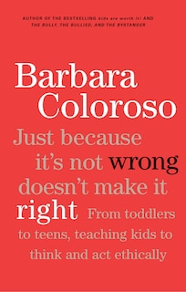Front cover_Just Because It's Not Wrong Doesn't Make It Right