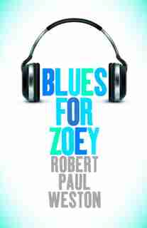 Blues For Zoey by Robert Paul Weston