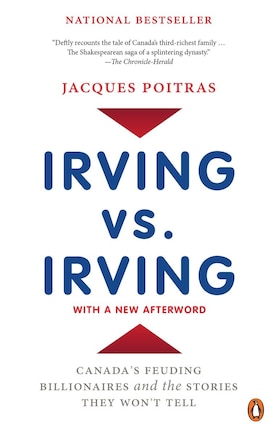 Irving Vs. Irving: Canada's Feuding Billionaires And The Stories They Won't Tell