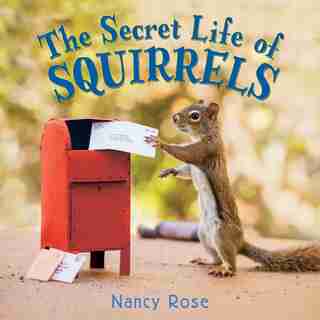 The Secret Life Of Squirrels: A Little Peanuts Book by Nancy Rose