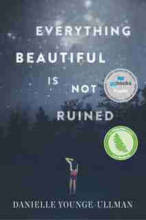 Everything Beautiful Is Not Ruined by Danielle Younge-ullman