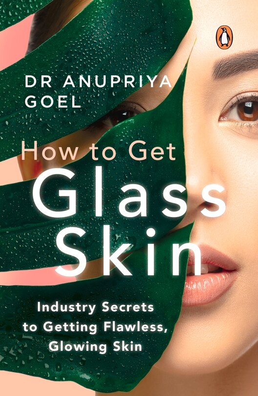 How To Get Glass Skin: The Industry Secrets To Getting Flawless, Glowing Skin