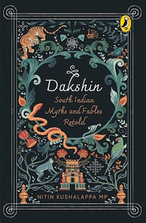 Front cover_Dakshin: South Indian Myths and Fables Retold