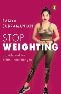 Stop Weighting: A Guidebook to a Fitter, Healthier You
