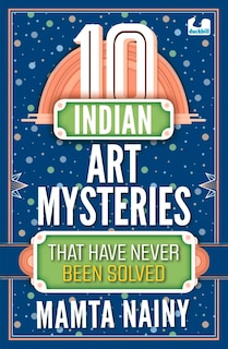 Couverture_10 Indian Art Mysteries That Have Never Been Solved