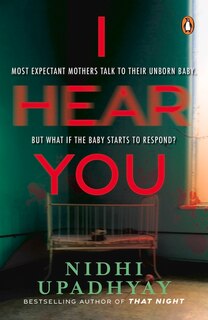 I Hear You: Most expectant mothers talk to their unborn. But what if the unborn starts to respond? A psychological thriller with jaw-dropping twists.