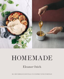 Homemade: 80+ Household Essentials To Inspire Your Everyday