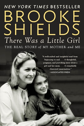 There Was A Little Girl: The Real Story Of My Mother And Me