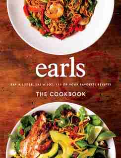 Earls The Cookbook: Eat A Little. Eat A Lot. 110 Of Your Favourite Recipes by Jim Sutherland